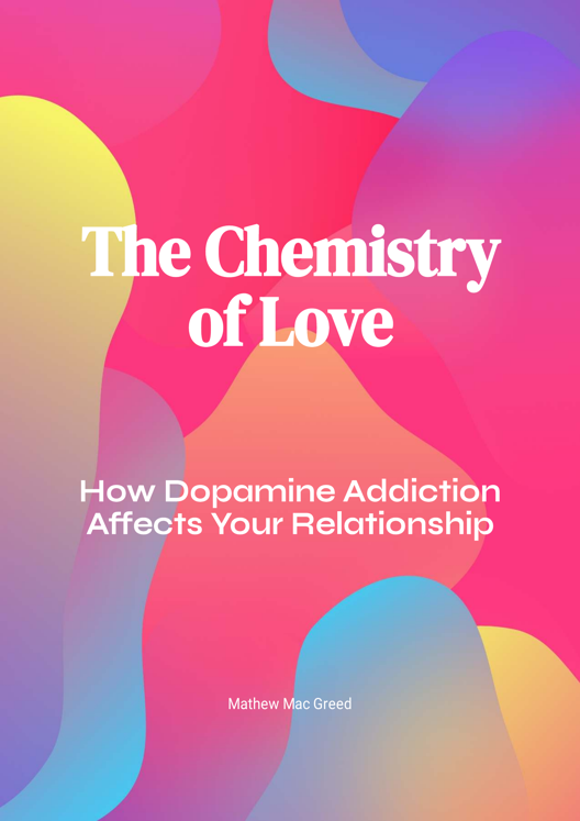 The Chemistry Of Love How Dopamine Addiction Affects Your Relationship